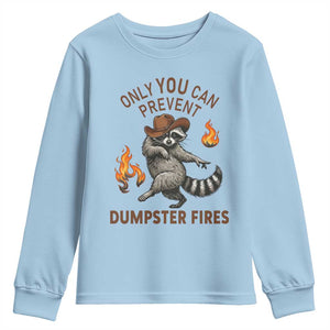 Only You Can Prevent Dumpster Fires Youth Sweatshirt Funny Raccoon Sarcastic Humor TS14 Light Blue Print Your Wear