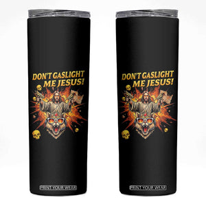 Don't Gaslight Me Jesus Skinny Tumbler Funny Princess Cat Sci-Fi Book Lover TS14 Black Print Your Wear