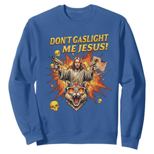 Don't Gaslight Me Jesus Sweatshirt Funny Princess Cat Sci-Fi Book Lover TS14 Royal Blue Print Your Wear
