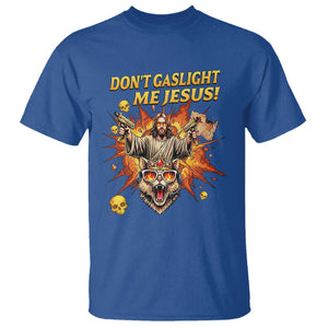 Don't Gaslight Me Jesus T Shirt Funny Princess Cat Sci-Fi Book Lover TS14 Royal Blue Print Your Wear