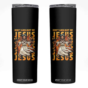 Don't Gaslight Me Jesus Skinny Tumbler Funny Princess Cat Christian Meme TS14 Black Print Your Wear