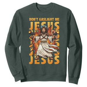 Don't Gaslight Me Jesus Sweatshirt Funny Princess Cat Christian Meme TS14 Dark Forest Green Print Your Wear