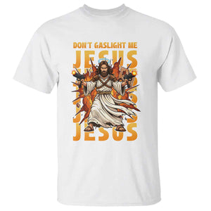 Don't Gaslight Me Jesus T Shirt Funny Princess Cat Christian Meme TS14 White Print Your Wear