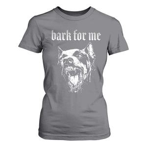 Bark For Me T Shirt For Women Gothic Dog Graphic TS14 Charcoal Print Your Wear