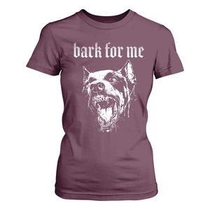 Bark For Me T Shirt For Women Gothic Dog Graphic TS14 Maroon Print Your Wear