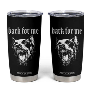 Bark For Me Tumbler Cup Gothic Dog Graphic TS14 Black Print Your Wear