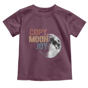 Copy Moon Joy Toddler T Shirt Funny Lunar Quote Graphic TS14 Maroon Print Your Wear