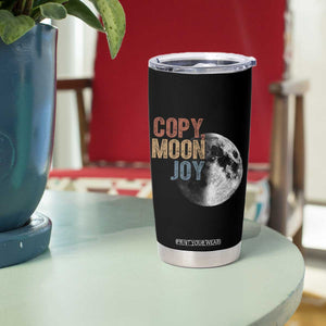 Copy Moon Joy Tumbler Cup Funny Lunar Quote Graphic TS14 Print Your Wear