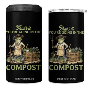 That's It You're Going in the Compost 4 in 1 Can Cooler Tumbler Funny Frog Gardener Meme TS14 One Size: 16 oz Black Print Your Wear