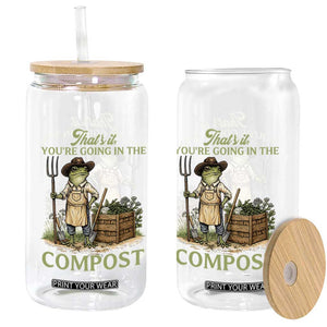 That's It You're Going in the Compost Glass Can Funny Frog Gardener Meme TS14 Print Your Wear