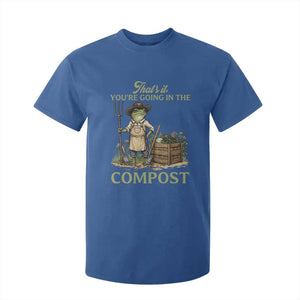 That's It You're Going in the Compost T Shirt For Kid Funny Frog Gardener Meme TS14 Royal Blue Print Your Wear
