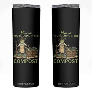 That's It You're Going in the Compost Skinny Tumbler Funny Frog Gardener Meme TS14 Black Print Your Wear