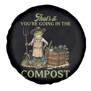 That's It You're Going in the Compost Spare Tire Cover Funny Frog Gardener Meme TS14 Print Your Wear