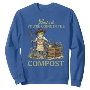 That's It You're Going in the Compost Sweatshirt Funny Frog Gardener Meme TS14 Royal Blue Print Your Wear