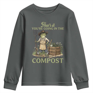 That's It You're Going in the Compost Youth Sweatshirt Funny Frog Gardener Meme TS14 Dark Heather Print Your Wear