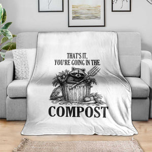 That's It You're Going in the Compost Throw Blanket Funny Raccoon Gardener Meme TS14 Print Your Wear
