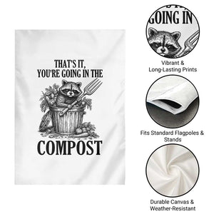 That's It You're Going in the Compost Garden Flag Funny Raccoon Gardener Meme TS14 Print Your Wear