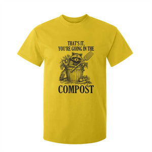 That's It You're Going in the Compost T Shirt For Kid Funny Raccoon Gardener Meme TS14 Daisy Print Your Wear