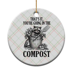 That's It You're Going in the Compost Ceramic Ornament Funny Raccoon Gardener Meme TS14 1pc Christmas Plaid Print Your Wear