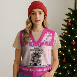 That's It You're Going in the Compost V-Neck Knit Sweater Vest Funny Raccoon Gardener Meme TS14 Hot Pink Print Your Wear