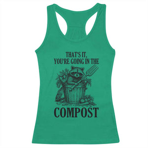 That's It You're Going in the Compost Racerback Tank Top Funny Raccoon Gardener Meme TS14 Irish Green Print Your Wear