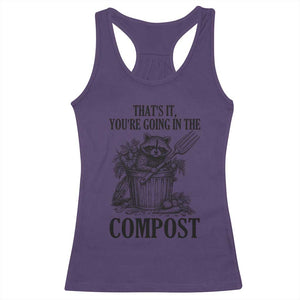 That's It You're Going in the Compost Racerback Tank Top Funny Raccoon Gardener Meme TS14 Purple Print Your Wear