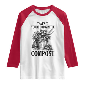 That's It You're Going in the Compost Raglan Shirt Funny Raccoon Gardener Meme TS14 White Red Print Your Wear