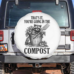 That's It You're Going in the Compost Spare Tire Cover Funny Raccoon Gardener Meme TS14 No hole White Print Your Wear