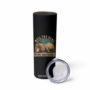 Neil The Seal Become Ungovernable Skinny Tumbler Funny Elephant Seal Meme TS14 Print Your Wear