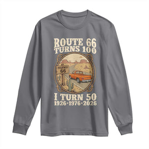 Highway 66 Turn 100 I Turn 50 Long Sleeve Shirt Vintage 100 Years 100 Year Centennial Anniversary Souvenir 1926-2026 TS14 Charcoal Print Your Wear