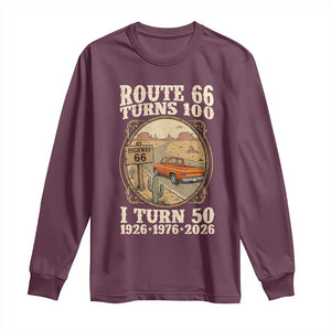 Highway 66 Turn 100 I Turn 50 Long Sleeve Shirt Vintage 100 Years 100 Year Centennial Anniversary Souvenir 1926-2026 TS14 Maroon Print Your Wear
