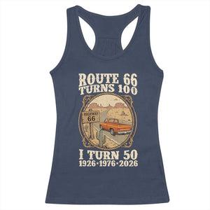 Highway 66 Turn 100 I Turn 50 Racerback Tank Top Vintage 100 Years 100 Year Centennial Anniversary Souvenir 1926-2026 TS14 Navy Print Your Wear
