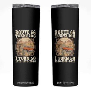 Highway 66 Turn 100 I Turn 50 Skinny Tumbler Vintage 100 Years 100 Year Centennial Anniversary Souvenir 1926-2026 TS14 Black Print Your Wear