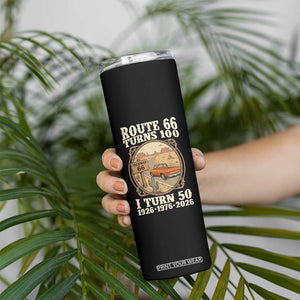 Highway 66 Turn 100 I Turn 50 Skinny Tumbler Vintage 100 Years 100 Year Centennial Anniversary Souvenir 1926-2026 TS14 Print Your Wear