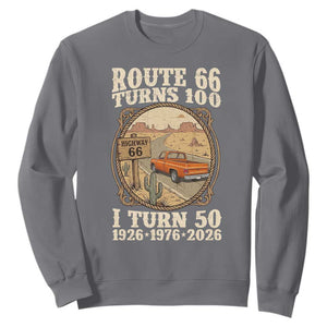 Highway 66 Turn 100 I Turn 50 Sweatshirt Vintage 100 Years 100 Year Centennial Anniversary Souvenir 1926-2026 TS14 Charcoal Print Your Wear