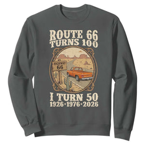 Highway 66 Turn 100 I Turn 50 Sweatshirt Vintage 100 Years 100 Year Centennial Anniversary Souvenir 1926-2026 TS14 Dark Heather Print Your Wear