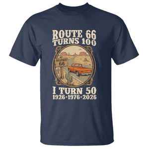 Highway 66 Turn 100 I Turn 50 T Shirt Vintage 100 Years 100 Year Centennial Anniversary Souvenir 1926-2026 TS14 Navy Print Your Wear