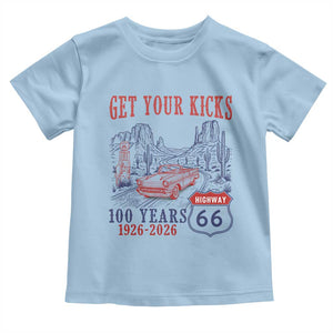 Highway 66 Get Your Kicks Centennial Road Trip 1926-2026 Toddler T Shirt TS14 Light Blue Print Your Wear
