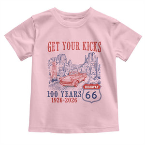 Highway 66 Get Your Kicks Centennial Road Trip 1926-2026 Toddler T Shirt TS14 Light Pink Print Your Wear