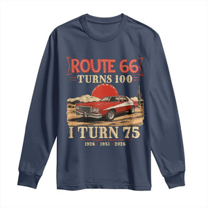 Route Highway 66 Turns 100 I Turn 75 Long Sleeve Shirt Vintage 1951 Road Sign 75th Birthday Muscle Car Lover Gift