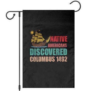 Native American Discovered Columbus 1492 Garden Flag Indigenous People TS14 Black Print Your Wear