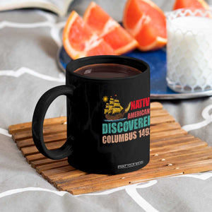Native American Discovered Columbus 1492 Coffee Mug Indigenous People TS14 Print Your Wear