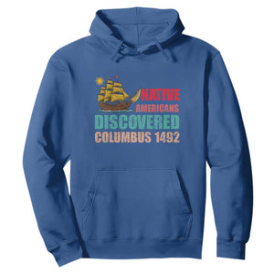 Native American Discovered Columbus 1492 Hoodie Indigenous People TS14 Royal Blue Print Your Wear
