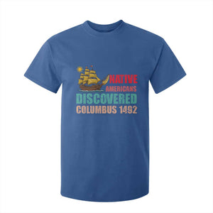 Native American Discovered Columbus 1492 T Shirt For Kid Indigenous People TS14 Royal Blue Print Your Wear