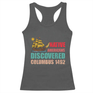Native American Discovered Columbus 1492 Racerback Tank Top Indigenous People TS14 Dark Heather Print Your Wear