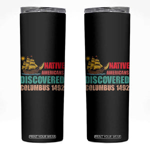 Native American Discovered Columbus 1492 Skinny Tumbler Indigenous People TS14 Black Print Your Wear