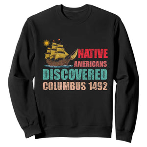 Native American Discovered Columbus 1492 Sweatshirt Indigenous People TS14 Black Print Your Wear
