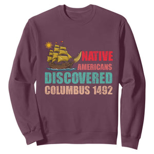 Native American Discovered Columbus 1492 Sweatshirt Indigenous People TS14 Maroon Print Your Wear