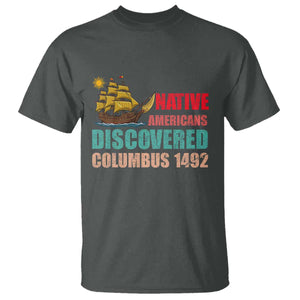 Native American Discovered Columbus 1492 T Shirt Indigenous People TS14 Dark Heather Print Your Wear