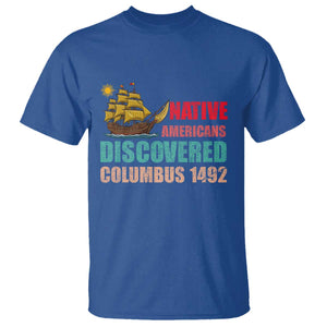 Native American Discovered Columbus 1492 T Shirt Indigenous People TS14 Royal Blue Print Your Wear